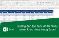 Hướng dẫn tạo biểu đồ từ nhiều sheet khác nhau trong Excel
